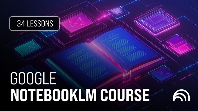 Google NotebookLM Complete Course